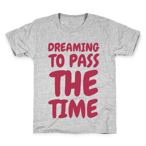 Dreaming To Pass The Time Kids T-Shirt