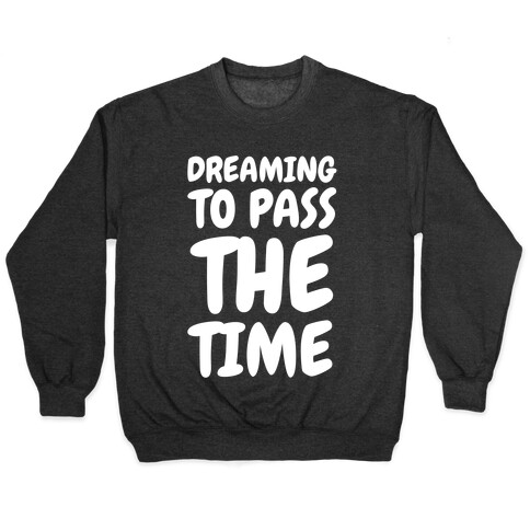 Dreaming To Pass The Time Pullover