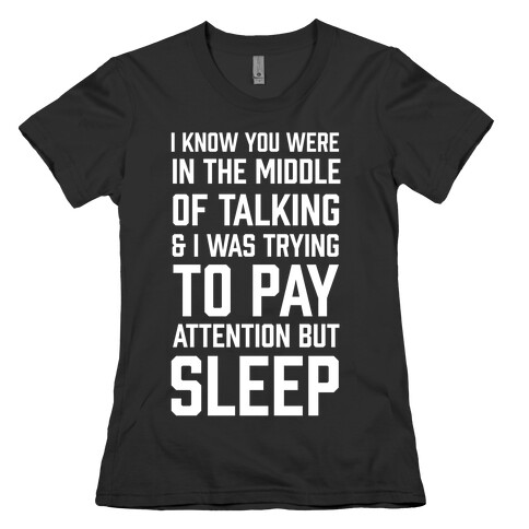 I Was Trying To Pay Attention But Sleep Womens T-Shirt