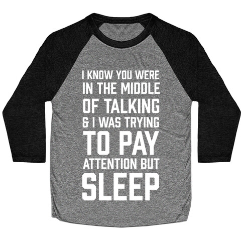 I Was Trying To Pay Attention But Sleep Baseball Tee