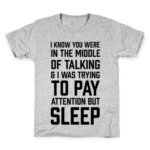 I Was Trying To Pay Attention But Sleep Kids T-Shirt