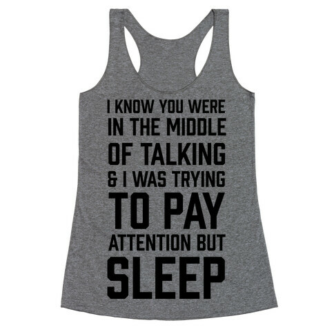 I Was Trying To Pay Attention But Sleep Racerback Tank Top
