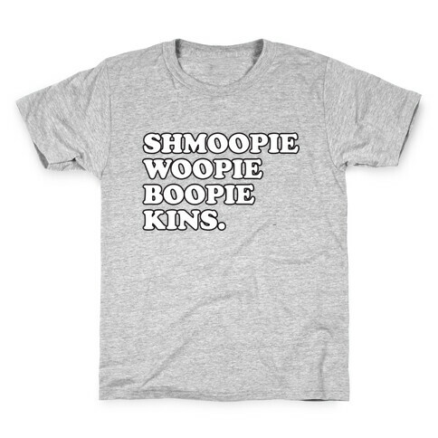 Shmoopie Woopie Boopie Kins Kids T-Shirt