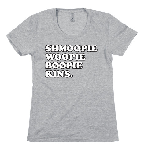 Shmoopie Woopie Boopie Kins Womens T-Shirt