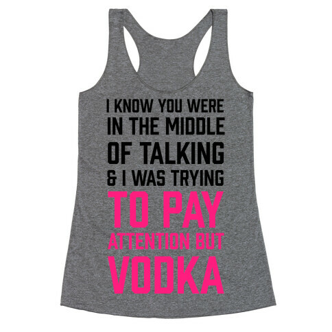 I Was Trying To Pay Attention But Vodka Racerback Tank Top
