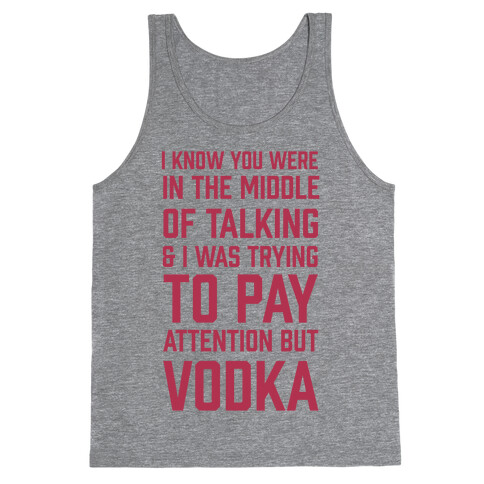 I Was Trying To Pay Attention But Vodka Tank Top