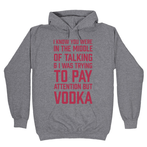 I Was Trying To Pay Attention But Vodka Hooded Sweatshirt