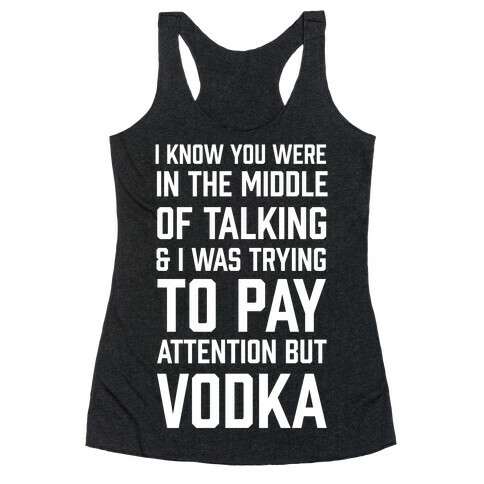 I Was Trying To Pay Attention But Vodka Racerback Tank Top