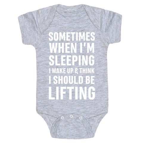 Sometimes I Wake Up And Think I Should Be Lifting Baby One-Piece