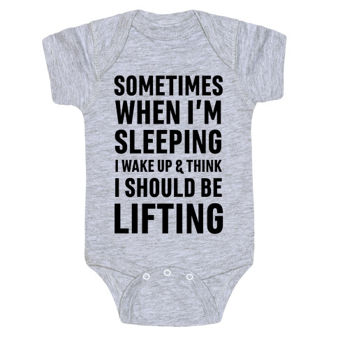 Sometimes I Wake Up And Think I Should Be Lifting Baby One-Piece