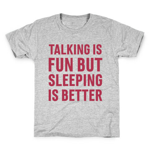 Talking Is Fun But Sleeping Is Better Kids T-Shirt