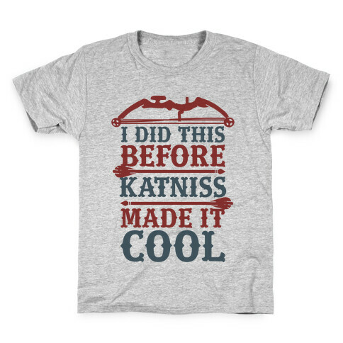 I Did This Before Katniss Made This Cool Kids T-Shirt