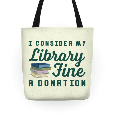 I Consider My Library Fine a Donation Tote