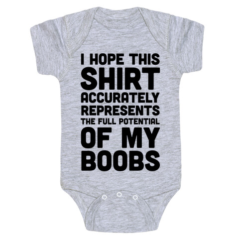 I Hope This Shirt Accurately Represents The Full Potential Of My Boobs Baby One-Piece