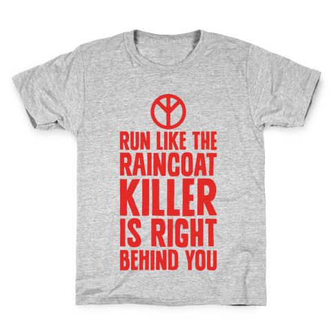 Run Like The Raincoat Killer Is Right Behind You Kids T-Shirt