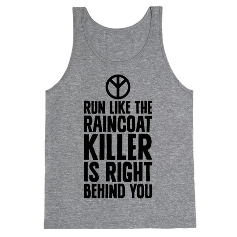 Run Like The Raincoat Killer Is Right Behind You Tank Top