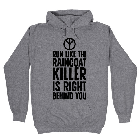 Run Like The Raincoat Killer Is Right Behind You Hooded Sweatshirt