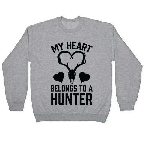 My Heart Belongs To A Hunter Pullover