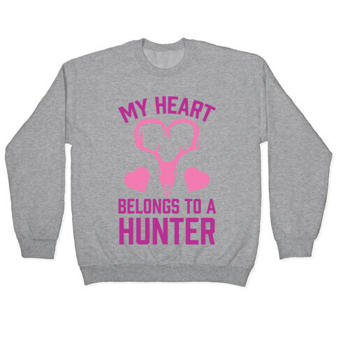 My Heart Belongs To A Hunter Pullover