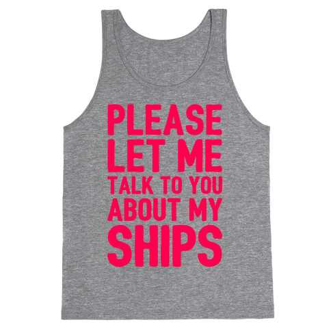 Please Let Me Talk To You About My Ships Tank Top