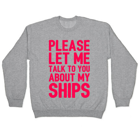 Please Let Me Talk To You About My Ships Pullover