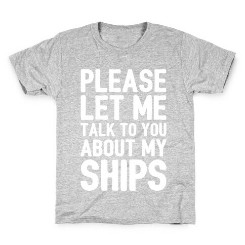 Please Let Me Talk To You About My Ships Kids T-Shirt