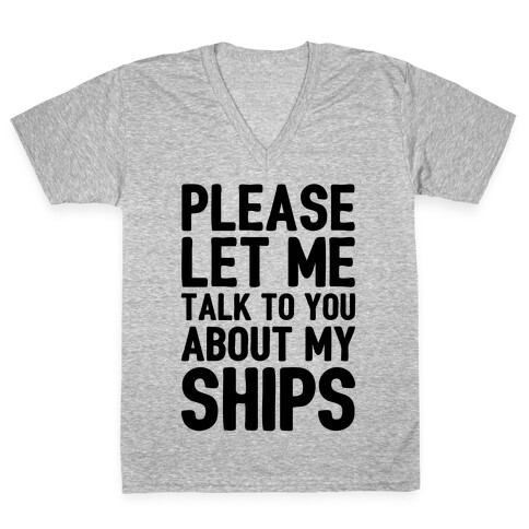 Please Let Me Talk To You About My Ships V-Neck Tee Shirt