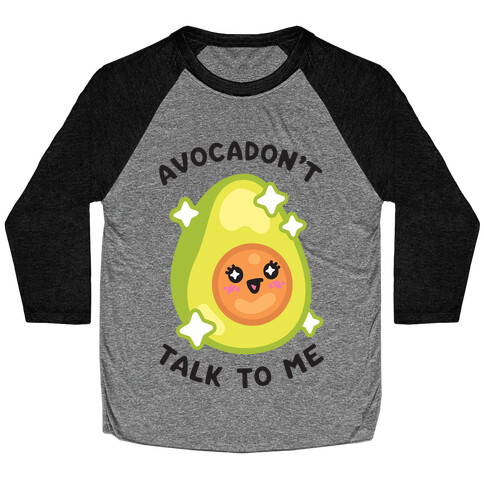 Avocadon't Talk To Me Baseball Tee