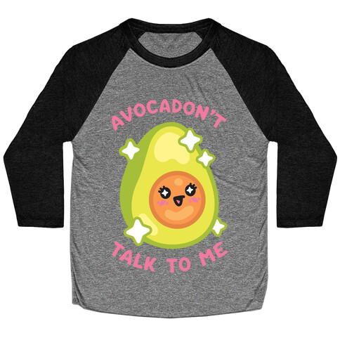 Avocadon't Talk To Me Baseball Tee