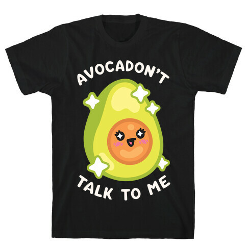 Avocadon't Talk To Me T-Shirt