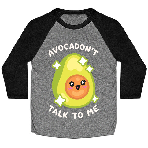 Avocadon't Talk To Me Baseball Tee