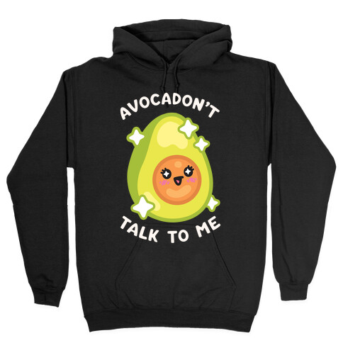 Avocadon't Talk To Me Hooded Sweatshirt