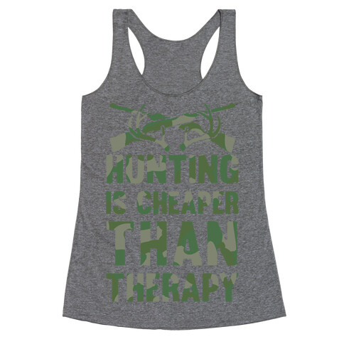 Hunting Is Cheaper Than Therapy Racerback Tank Top