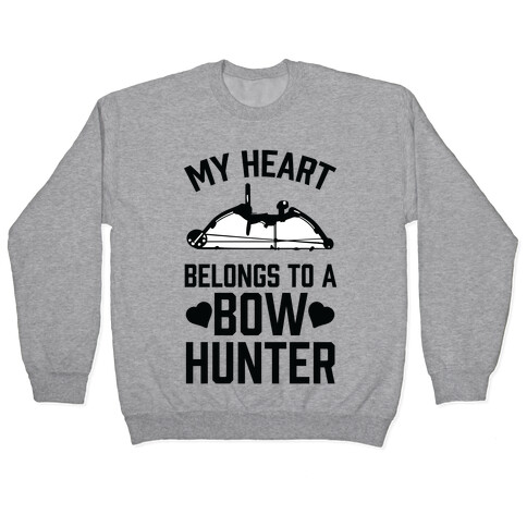 My Heart Belongs To A Bow Hunter Pullover