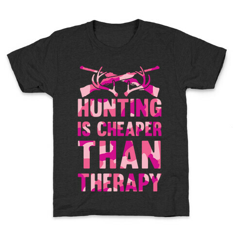 Hunting Is Cheaper Than Therapy Kids T-Shirt