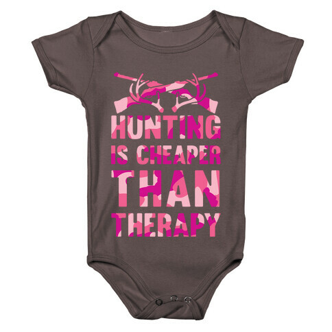 Hunting Is Cheaper Than Therapy Baby One-Piece