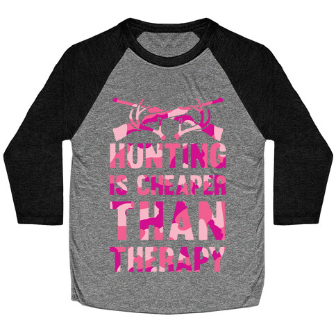 Hunting Is Cheaper Than Therapy Baseball Tee