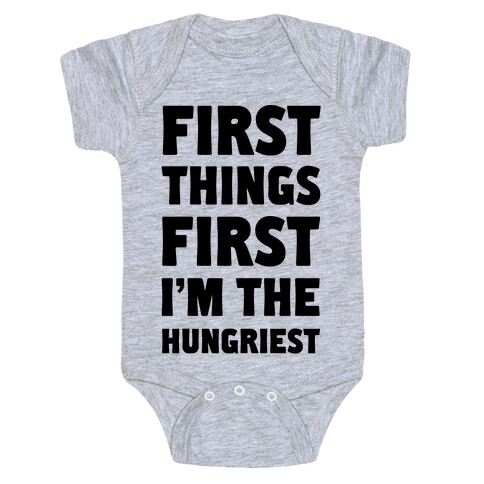 First Things First I'm The Hungriest Baby One-Piece