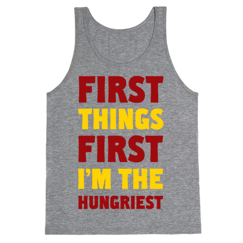 First Things First I'm The Hungriest Tank Top