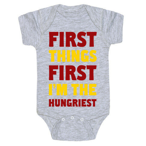First Things First I'm The Hungriest Baby One-Piece