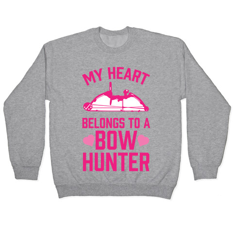 My Heart Belongs To A Bow Hunter Pullover