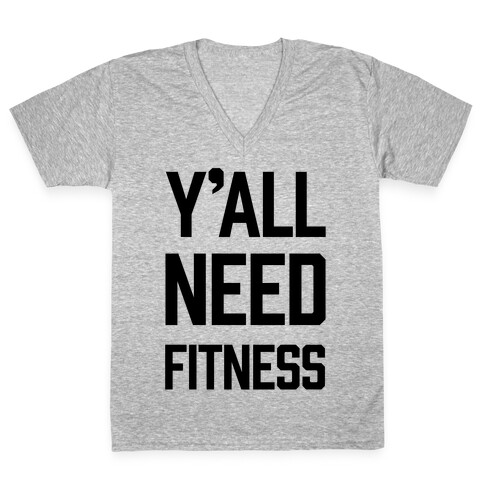 Y'all Need Fitness V-Neck Tee Shirt