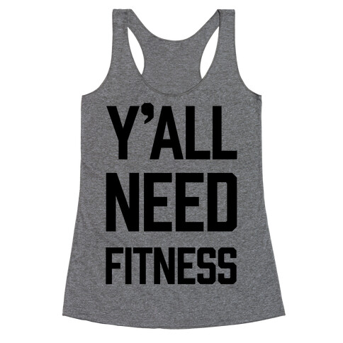 Y'all Need Fitness Racerback Tank Top