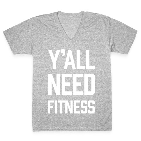 Y'all Need Fitness V-Neck Tee Shirt