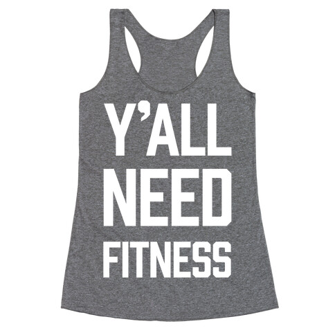 Y'all Need Fitness Racerback Tank Top