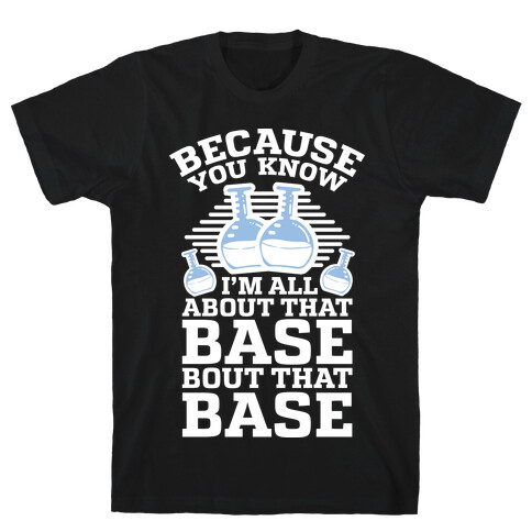 All About that Base T-Shirt
