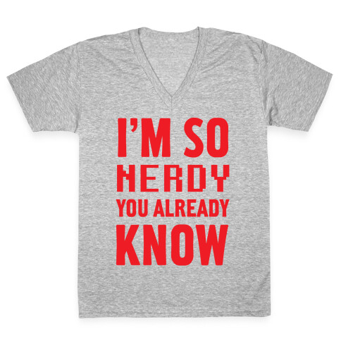 I'm So Nerdy You Already Know V-Neck Tee Shirt