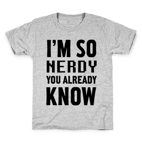 I'm So Nerdy You Already Know Kids T-Shirt
