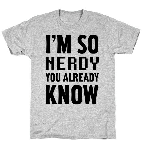 I'm So Nerdy You Already Know T-Shirt