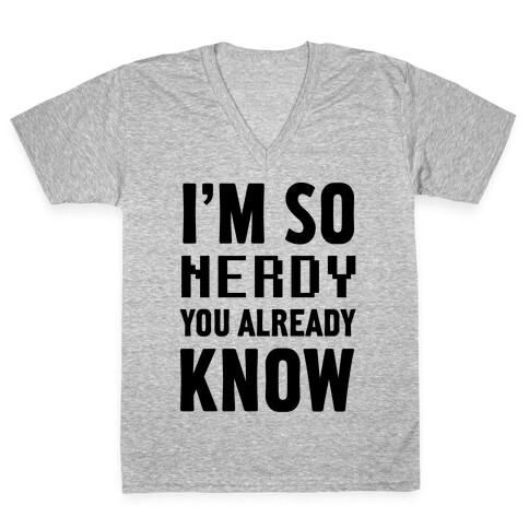 I'm So Nerdy You Already Know V-Neck Tee Shirt